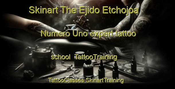 Skinart The Ejido Etchojoa Numero Uno expert tattoo school | #TattooTraining #TattooClasses #SkinartTraining-Mexico