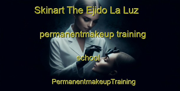 Skinart The Ejido La Luz permanentmakeup training school | #PermanentmakeupTraining #PermanentmakeupClasses #SkinartTraining-Mexico