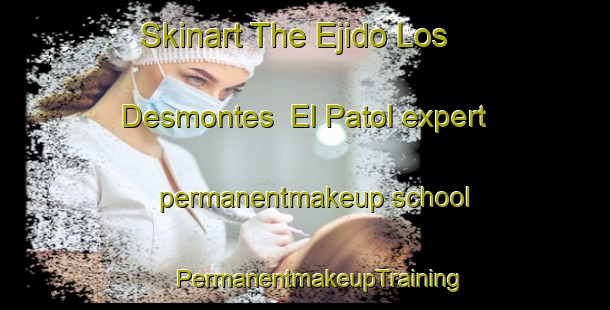 Skinart The Ejido Los Desmontes  El Patol expert permanentmakeup school | #PermanentmakeupTraining #PermanentmakeupClasses #SkinartTraining-Mexico