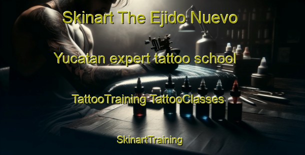 Skinart The Ejido Nuevo Yucatan expert tattoo school | #TattooTraining #TattooClasses #SkinartTraining-Mexico