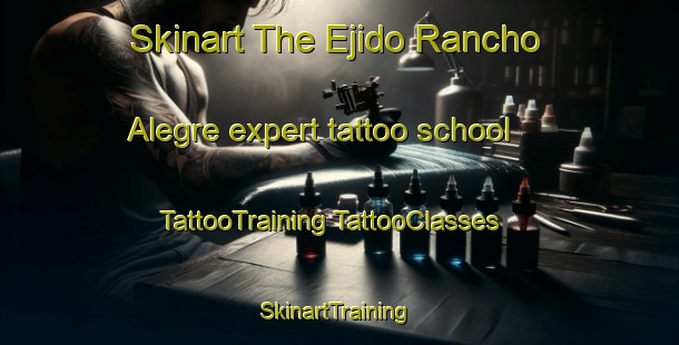 Skinart The Ejido Rancho Alegre expert tattoo school | #TattooTraining #TattooClasses #SkinartTraining-Mexico