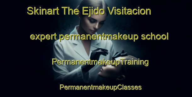 Skinart The Ejido Visitacion expert permanentmakeup school | #PermanentmakeupTraining #PermanentmakeupClasses #SkinartTraining-Mexico