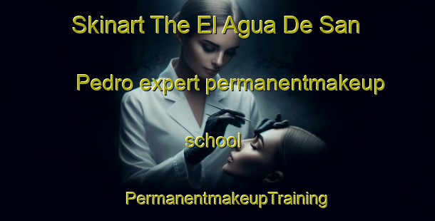 Skinart The El Agua De San Pedro expert permanentmakeup school | #PermanentmakeupTraining #PermanentmakeupClasses #SkinartTraining-Mexico