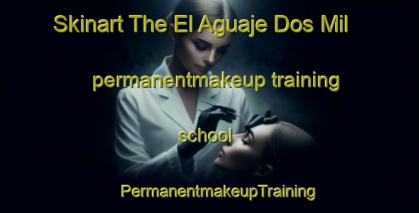 Skinart The El Aguaje Dos Mil permanentmakeup training school | #PermanentmakeupTraining #PermanentmakeupClasses #SkinartTraining-Mexico