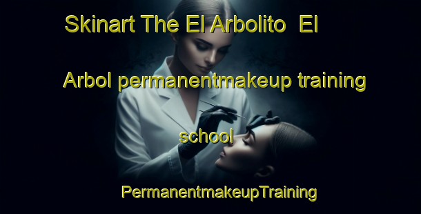 Skinart The El Arbolito  El Arbol permanentmakeup training school | #PermanentmakeupTraining #PermanentmakeupClasses #SkinartTraining-Mexico