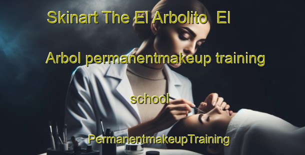 Skinart The El Arbolito  El Arbol permanentmakeup training school | #PermanentmakeupTraining #PermanentmakeupClasses #SkinartTraining-Mexico