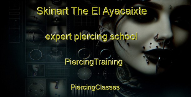 Skinart The El Ayacaixte expert piercing school | #PiercingTraining #PiercingClasses #SkinartTraining-Mexico