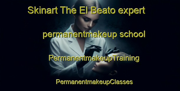 Skinart The El Beato expert permanentmakeup school | #PermanentmakeupTraining #PermanentmakeupClasses #SkinartTraining-Mexico