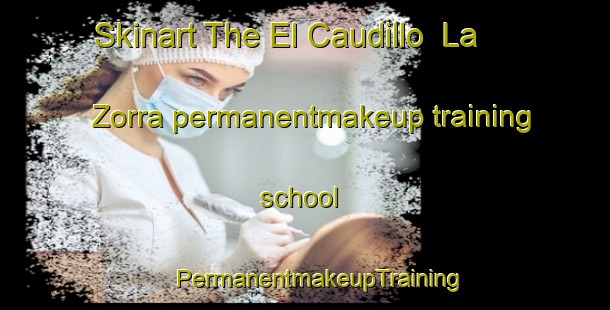 Skinart The El Caudillo  La Zorra permanentmakeup training school | #PermanentmakeupTraining #PermanentmakeupClasses #SkinartTraining-Mexico