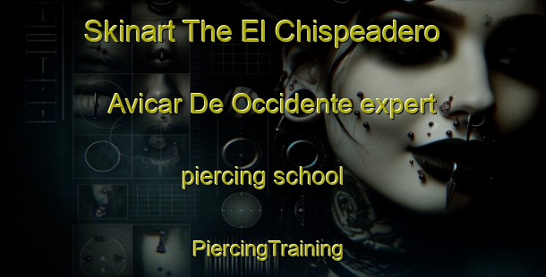 Skinart The El Chispeadero  Avicar De Occidente expert piercing school | #PiercingTraining #PiercingClasses #SkinartTraining-Mexico