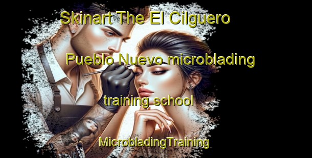 Skinart The El Cilguero  Pueblo Nuevo microblading training school | #MicrobladingTraining #MicrobladingClasses #SkinartTraining-Mexico