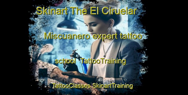 Skinart The El Ciruelar  Miscuanero expert tattoo school | #TattooTraining #TattooClasses #SkinartTraining-Mexico