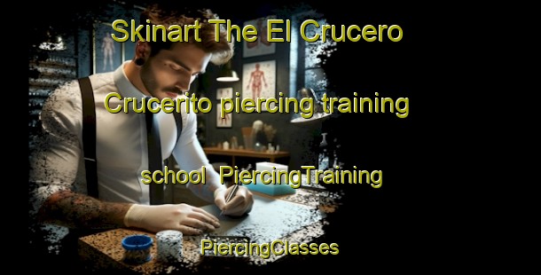 Skinart The El Crucero  Crucerito piercing training school | #PiercingTraining #PiercingClasses #SkinartTraining-Mexico