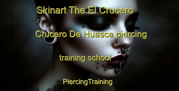 Skinart The El Crucero  Crucero De Huasca piercing training school | #PiercingTraining #PiercingClasses #SkinartTraining-Mexico