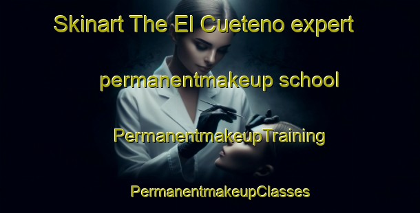 Skinart The El Cueteno expert permanentmakeup school | #PermanentmakeupTraining #PermanentmakeupClasses #SkinartTraining-Mexico