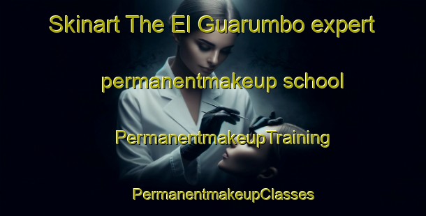 Skinart The El Guarumbo expert permanentmakeup school | #PermanentmakeupTraining #PermanentmakeupClasses #SkinartTraining-Mexico