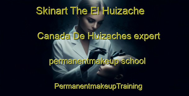 Skinart The El Huizache  Canada De Huizaches expert permanentmakeup school | #PermanentmakeupTraining #PermanentmakeupClasses #SkinartTraining-Mexico