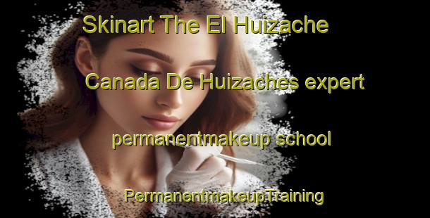 Skinart The El Huizache  Canada De Huizaches expert permanentmakeup school | #PermanentmakeupTraining #PermanentmakeupClasses #SkinartTraining-Mexico