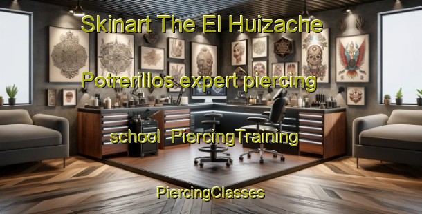 Skinart The El Huizache  Potrerillos expert piercing school | #PiercingTraining #PiercingClasses #SkinartTraining-Mexico