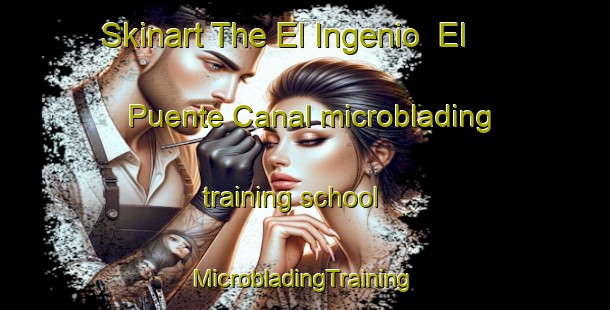 Skinart The El Ingenio  El Puente Canal microblading training school | #MicrobladingTraining #MicrobladingClasses #SkinartTraining-Mexico