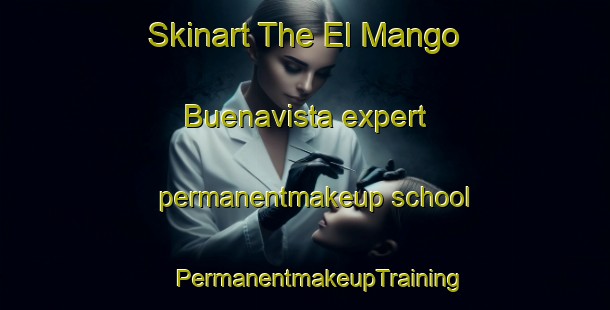 Skinart The El Mango Buenavista expert permanentmakeup school | #PermanentmakeupTraining #PermanentmakeupClasses #SkinartTraining-Mexico