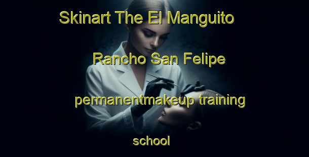 Skinart The El Manguito  Rancho San Felipe permanentmakeup training school | #PermanentmakeupTraining #PermanentmakeupClasses #SkinartTraining-Mexico