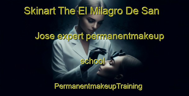 Skinart The El Milagro De San Jose expert permanentmakeup school | #PermanentmakeupTraining #PermanentmakeupClasses #SkinartTraining-Mexico