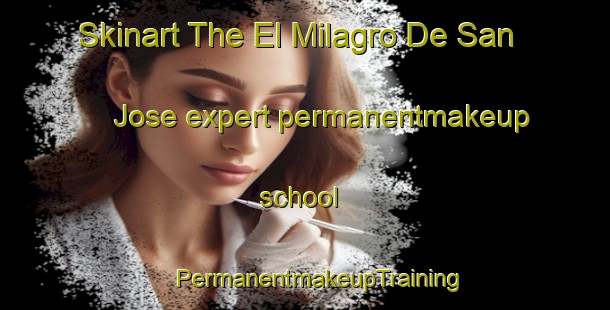 Skinart The El Milagro De San Jose expert permanentmakeup school | #PermanentmakeupTraining #PermanentmakeupClasses #SkinartTraining-Mexico