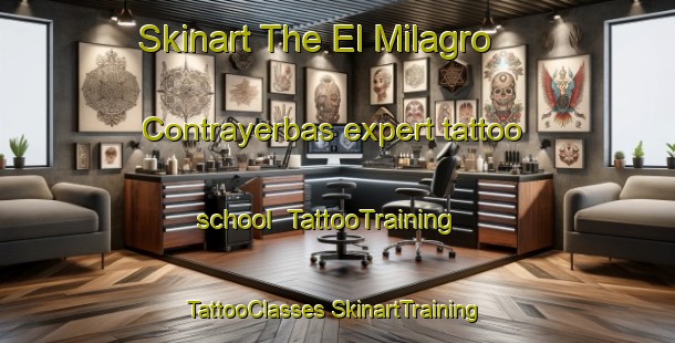 Skinart The El Milagro  Contrayerbas expert tattoo school | #TattooTraining #TattooClasses #SkinartTraining-Mexico