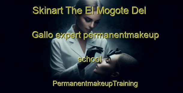 Skinart The El Mogote Del Gallo expert permanentmakeup school | #PermanentmakeupTraining #PermanentmakeupClasses #SkinartTraining-Mexico