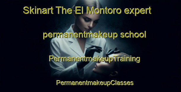 Skinart The El Montoro expert permanentmakeup school | #PermanentmakeupTraining #PermanentmakeupClasses #SkinartTraining-Mexico