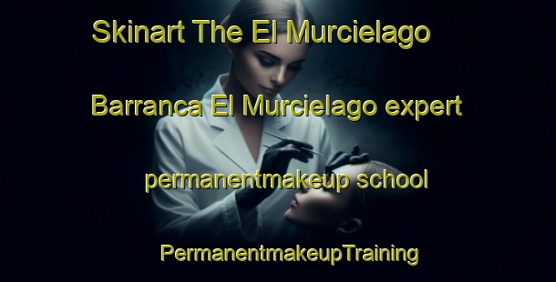 Skinart The El Murcielago  Barranca El Murcielago expert permanentmakeup school | #PermanentmakeupTraining #PermanentmakeupClasses #SkinartTraining-Mexico