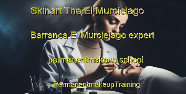 Skinart The El Murcielago  Barranca El Murcielago expert permanentmakeup school | #PermanentmakeupTraining #PermanentmakeupClasses #SkinartTraining-Mexico