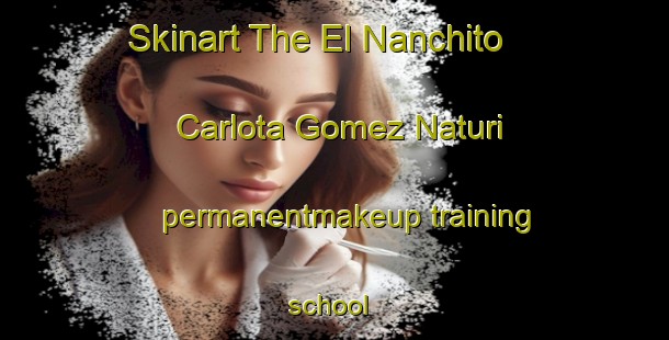 Skinart The El Nanchito  Carlota Gomez Naturi permanentmakeup training school | #PermanentmakeupTraining #PermanentmakeupClasses #SkinartTraining-Mexico