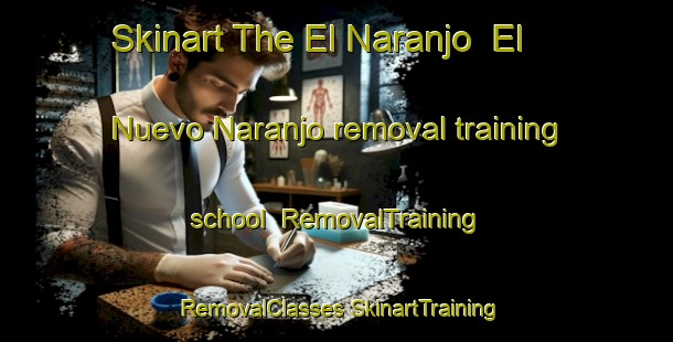 Skinart The El Naranjo  El Nuevo Naranjo removal training school | #RemovalTraining #RemovalClasses #SkinartTraining-Mexico