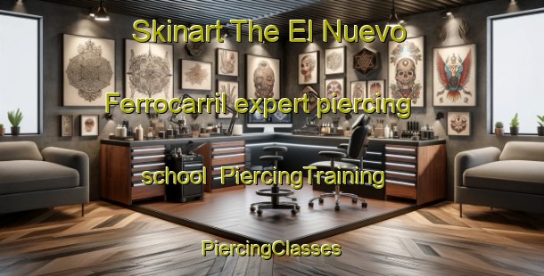 Skinart The El Nuevo Ferrocarril expert piercing school | #PiercingTraining #PiercingClasses #SkinartTraining-Mexico