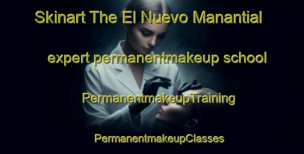 Skinart The El Nuevo Manantial expert permanentmakeup school | #PermanentmakeupTraining #PermanentmakeupClasses #SkinartTraining-Mexico