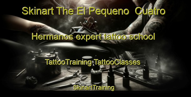 Skinart The El Pequeno  Cuatro Hermanos expert tattoo school | #TattooTraining #TattooClasses #SkinartTraining-Mexico