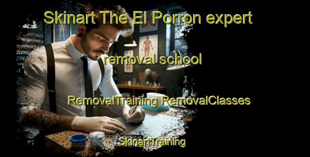 Skinart The El Porron expert removal school | #RemovalTraining #RemovalClasses #SkinartTraining-Mexico