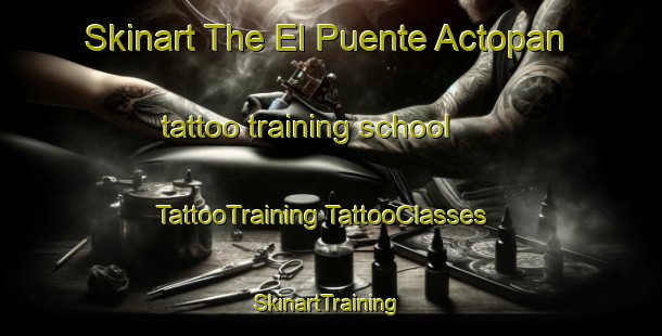 Skinart The El Puente Actopan tattoo training school | #TattooTraining #TattooClasses #SkinartTraining-Mexico