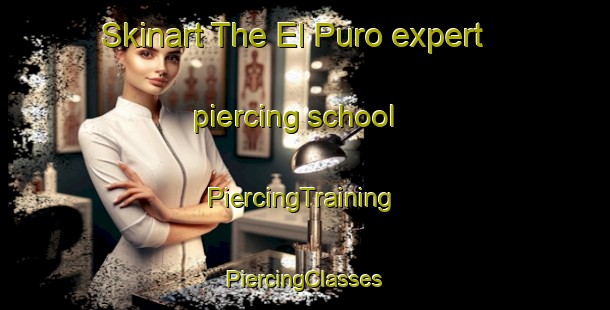 Skinart The El Puro expert piercing school | #PiercingTraining #PiercingClasses #SkinartTraining-Mexico