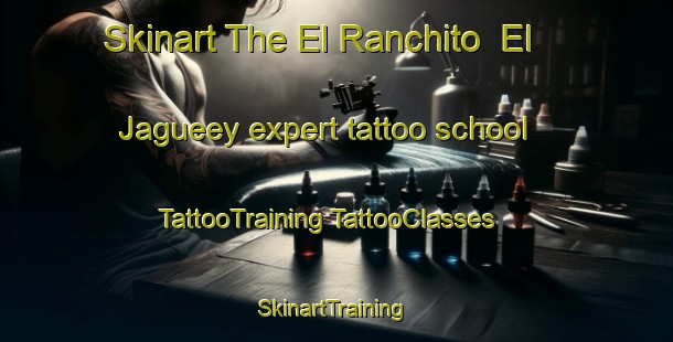 Skinart The El Ranchito  El Jagueey expert tattoo school | #TattooTraining #TattooClasses #SkinartTraining-Mexico