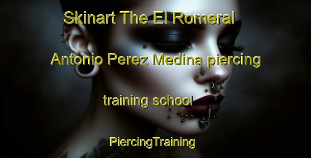 Skinart The El Romeral  Antonio Perez Medina piercing training school | #PiercingTraining #PiercingClasses #SkinartTraining-Mexico