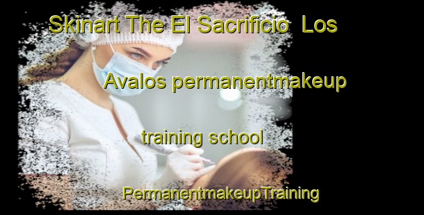 Skinart The El Sacrificio  Los Avalos permanentmakeup training school | #PermanentmakeupTraining #PermanentmakeupClasses #SkinartTraining-Mexico