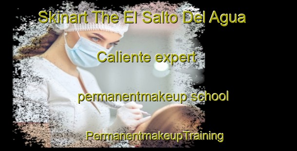 Skinart The El Salto Del Agua Caliente expert permanentmakeup school | #PermanentmakeupTraining #PermanentmakeupClasses #SkinartTraining-Mexico