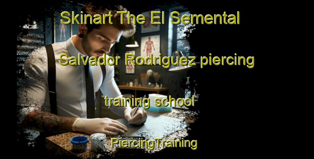 Skinart The El Semental  Salvador Rodriguez piercing training school | #PiercingTraining #PiercingClasses #SkinartTraining-Mexico