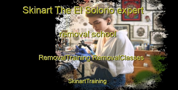 Skinart The El Solorio expert removal school | #RemovalTraining #RemovalClasses #SkinartTraining-Mexico