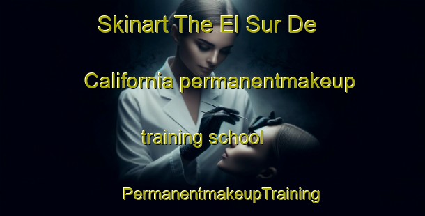 Skinart The El Sur De California permanentmakeup training school | #PermanentmakeupTraining #PermanentmakeupClasses #SkinartTraining-Mexico