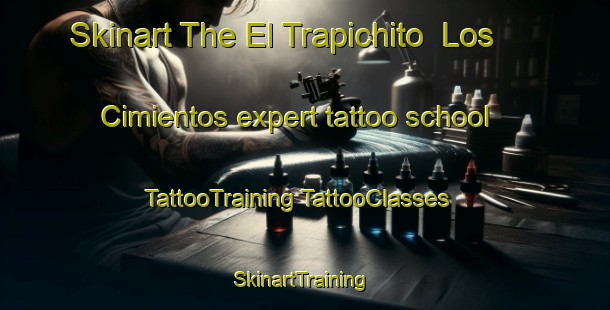 Skinart The El Trapichito  Los Cimientos expert tattoo school | #TattooTraining #TattooClasses #SkinartTraining-Mexico