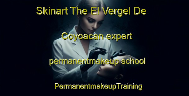 Skinart The El Vergel De Coyoacan expert permanentmakeup school | #PermanentmakeupTraining #PermanentmakeupClasses #SkinartTraining-Mexico